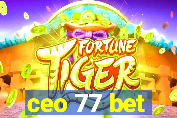 ceo 77 bet